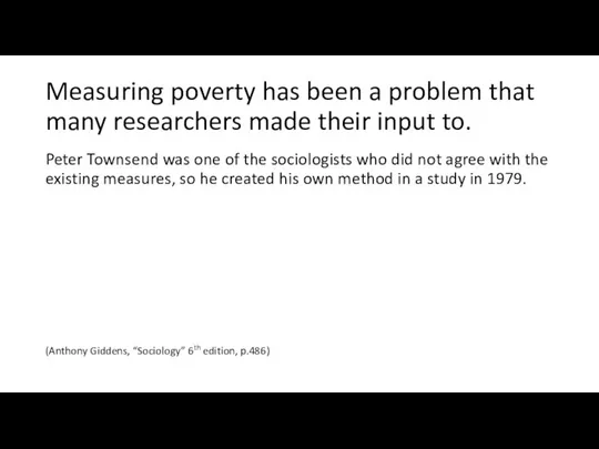 Measuring poverty has been a problem that many researchers made their