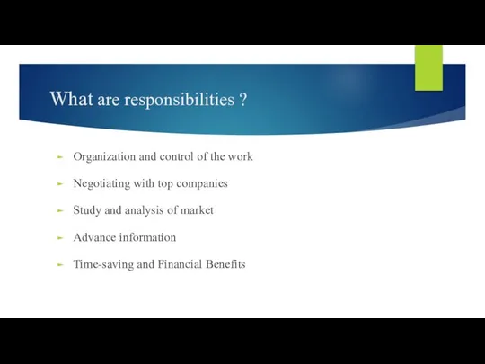 What are responsibilities ? Organization and control of the work Negotiating