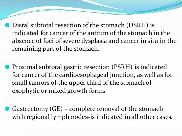 Distal subtotal resection of the stomach (DSRH) is indicated for cancer