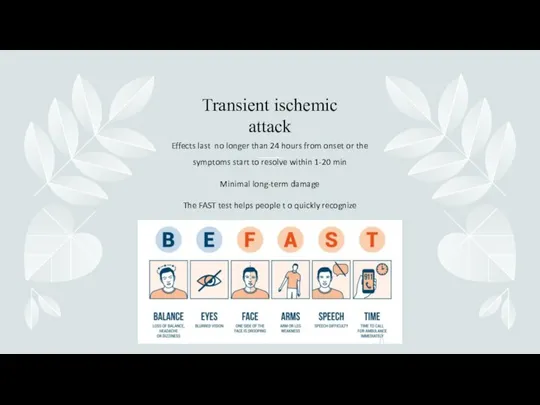 Transient ischemic attack Effects last no longer than 24 hours from