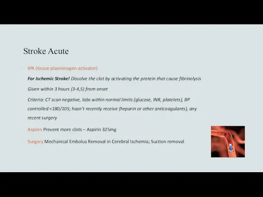 Stroke Acute tPA (tissue plasminogen activator) For Ischemic Stroke! Dissolve the