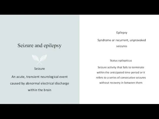 Seizure and epilepsy Seizure An acute, transient neurological event caused by