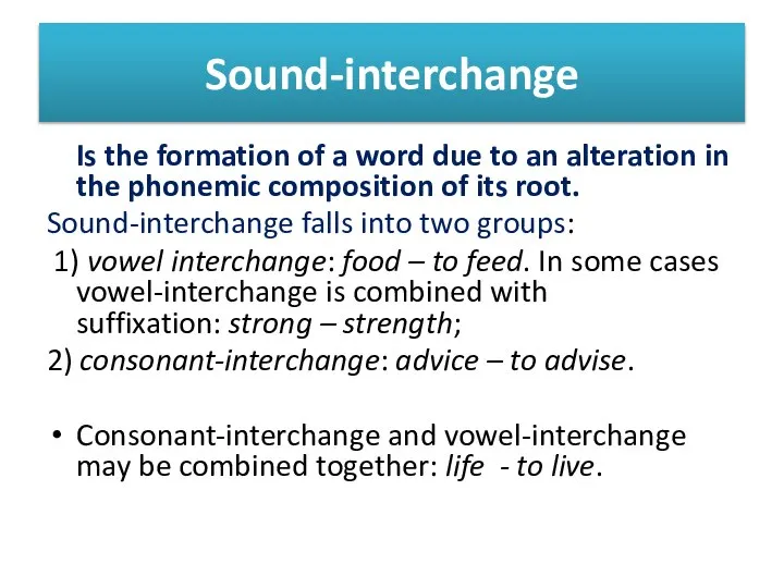 Sound-interchange Is the formation of a word due to an alteration