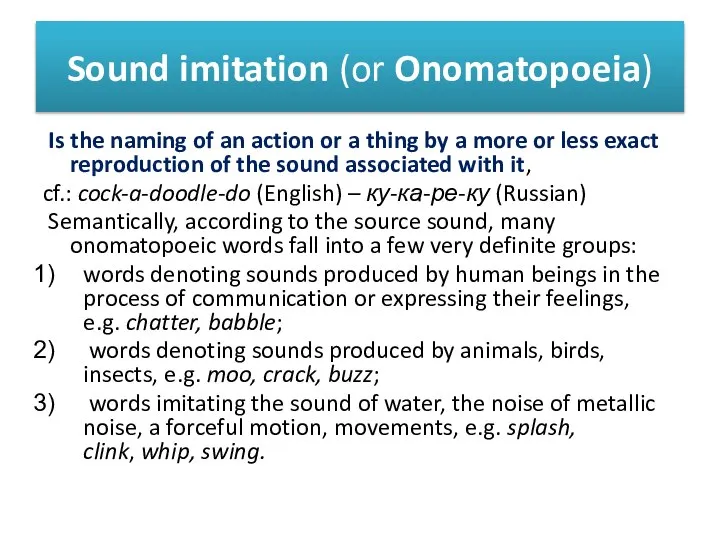 Sound imitation (or Onomatopoeia) Is the naming of an action or