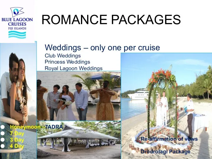 ROMANCE PACKAGES Weddings – only one per cruise Club Weddings Princess