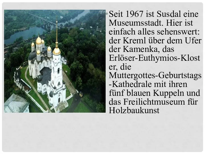 Seit 1967 ist Susdal eine Museumsstadt. Hier ist einfach alles sehenswert: