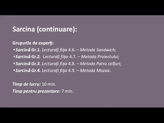 Sarcina (continuare): Grupurile de experți: Sarcină Gr.1. Lecturați fișa 4.6. –