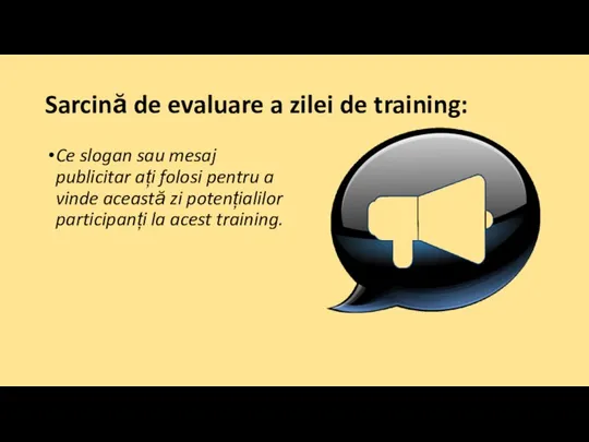 Sarcină de evaluare a zilei de training: Ce slogan sau mesaj