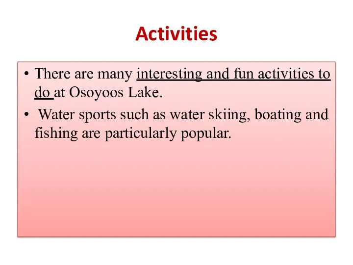 Activities There are many interesting and fun activities to do at