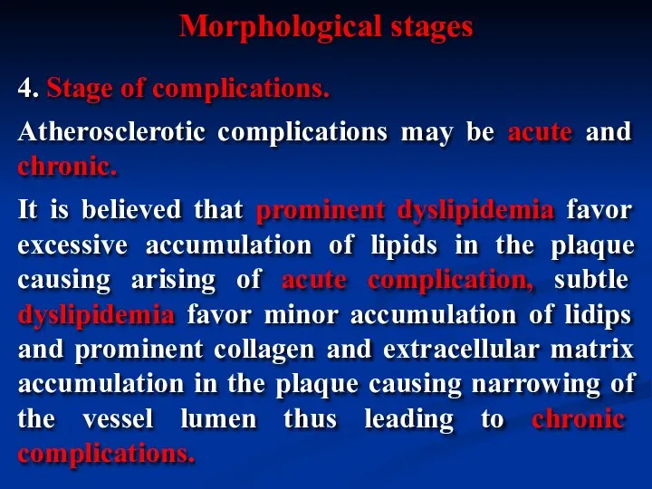 4. Stage of complications. Atherosclerotic complications may be acute and chronic.