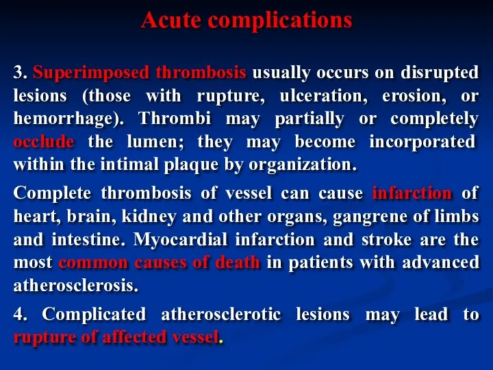 3. Superimposed thrombosis usually occurs on disrupted lesions (those with rupture,