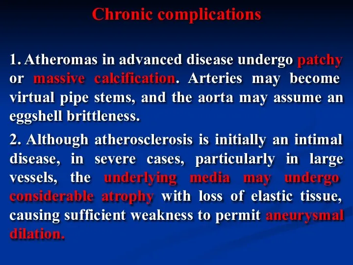 1. Atheromas in advanced disease undergo patchy or massive calcification. Arteries