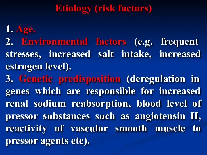 1. Age. 2. Environmental factors (e.g. frequent stresses, increased salt intake,