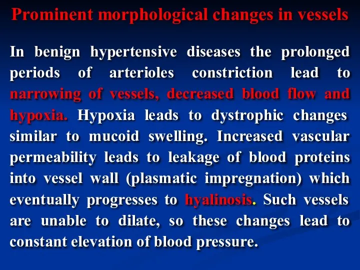 In benign hypertensive diseases the prolonged periods of arterioles constriction lead