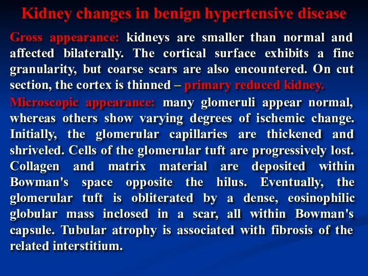 Gross appearance: kidneys are smaller than normal and affected bilaterally. The