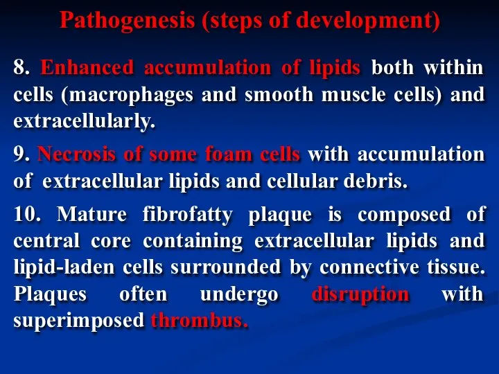 8. Enhanced accumulation of lipids both within cells (macrophages and smooth