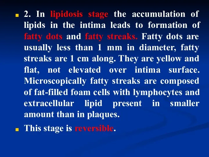 2. In lipidosis stage the accumulation of lipids in the intima