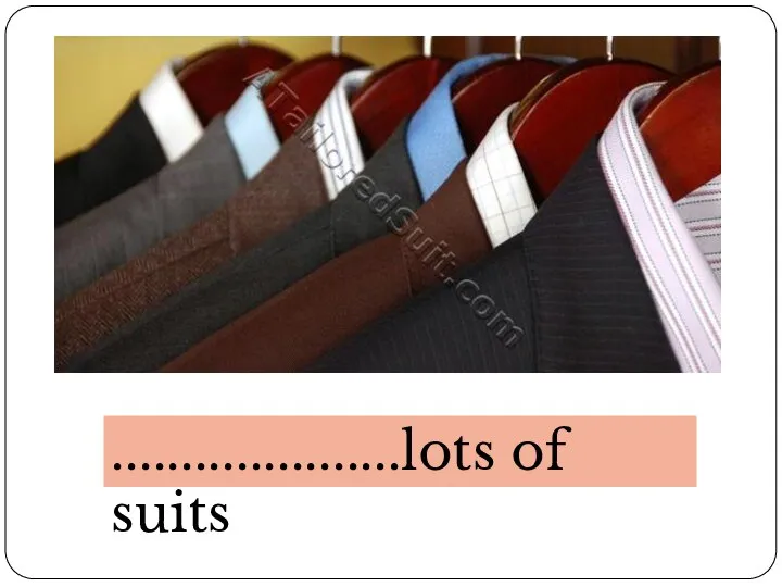.....................lots of suits