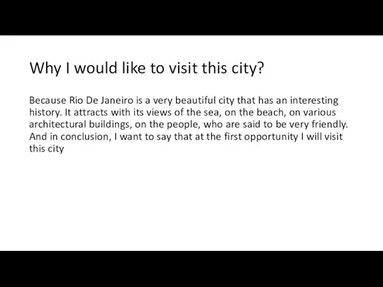 Why I would like to visit this city? Because Rio De