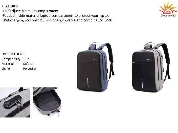 FEATURES ·180°adjustable main compartment ·Padded inside material laptop compartment to protect