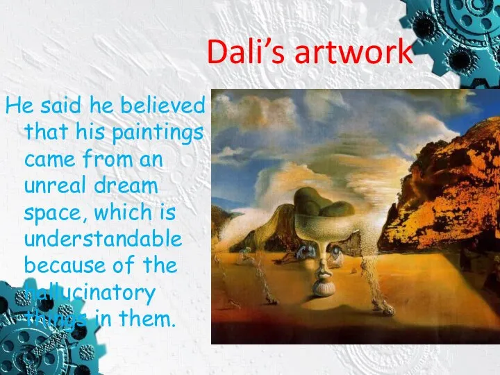 Dali’s artwork He said he believed that his paintings came from