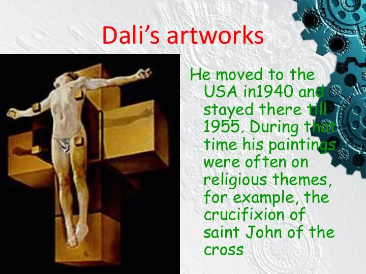 Dali’s artworks He moved to the USA in1940 and stayed there