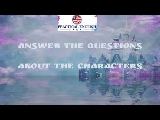 Answer the questions about the characters