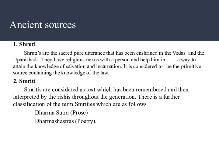 Ancient sources 1. Shruti Shruti’s are the sacred pure utterance that