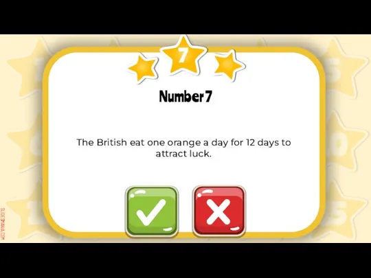 7 Number 7 The British eat one orange a day for 12 days to attract luck.