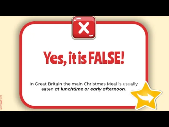 In Great Britain the main Christmas Meal is usually eaten at