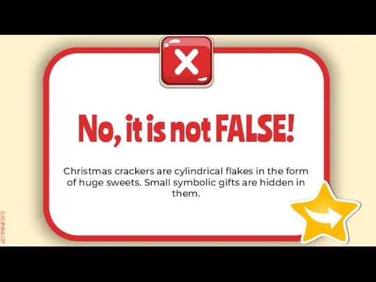 Christmas crackers are cylindrical flakes in the form of huge sweets.