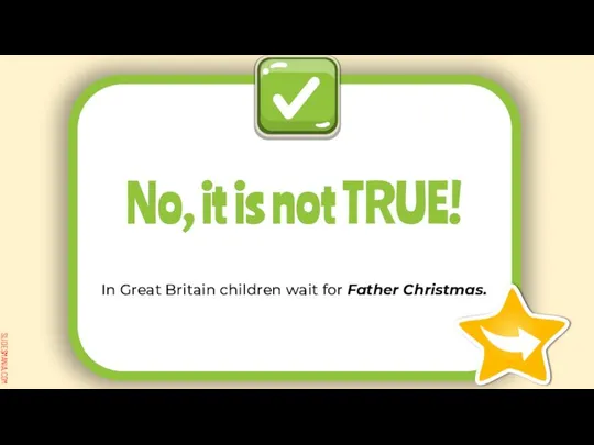 In Great Britain children wait for Father Christmas. No, it is not TRUE!