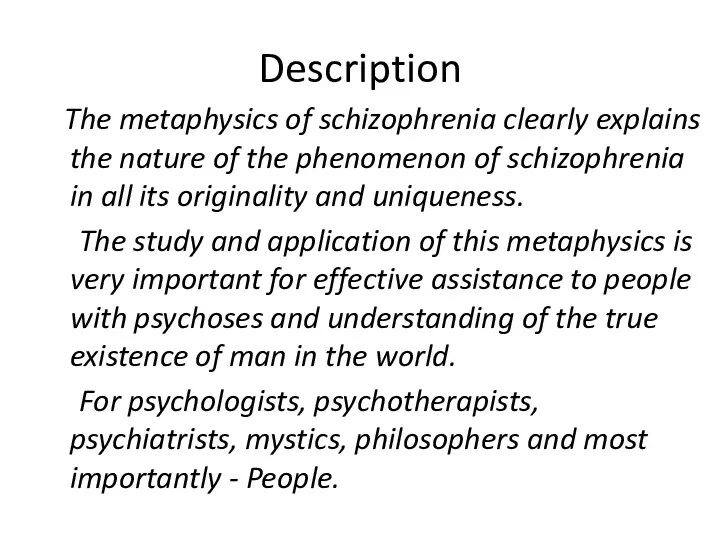 Description The metaphysics of schizophrenia clearly explains the nature of the