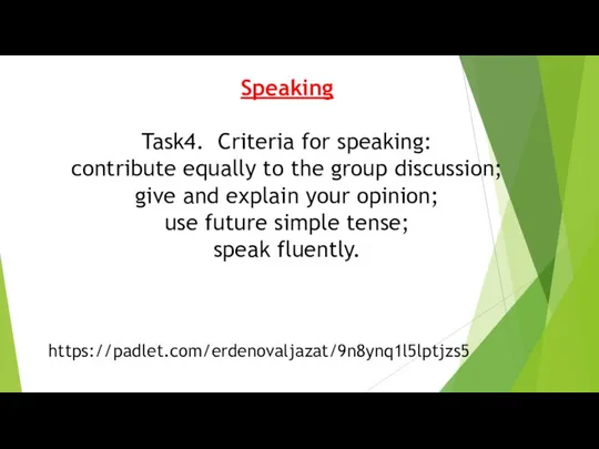 Speaking Task4. Criteria for speaking: contribute equally to the group discussion;