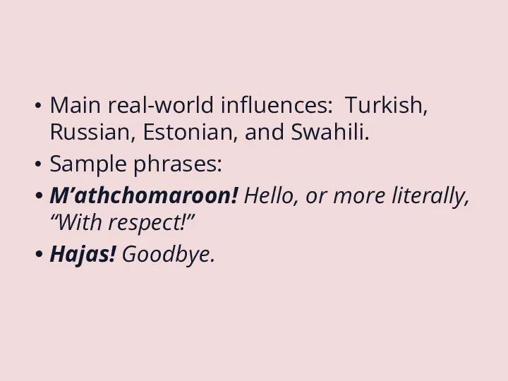 Main real-world influences: Turkish, Russian, Estonian, and Swahili. Sample phrases: M’athchomaroon!