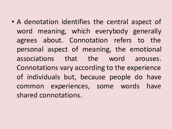 A denotation identifies the central aspect of word meaning, which everybody