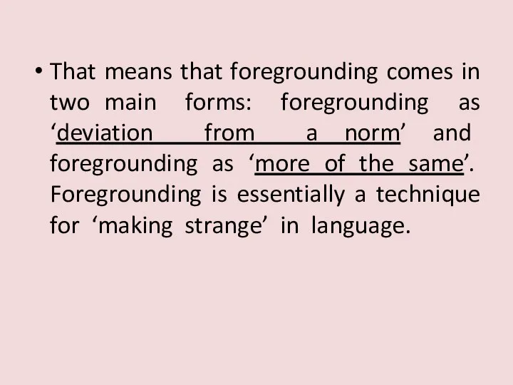 That means that foregrounding comes in two main forms: foregrounding as