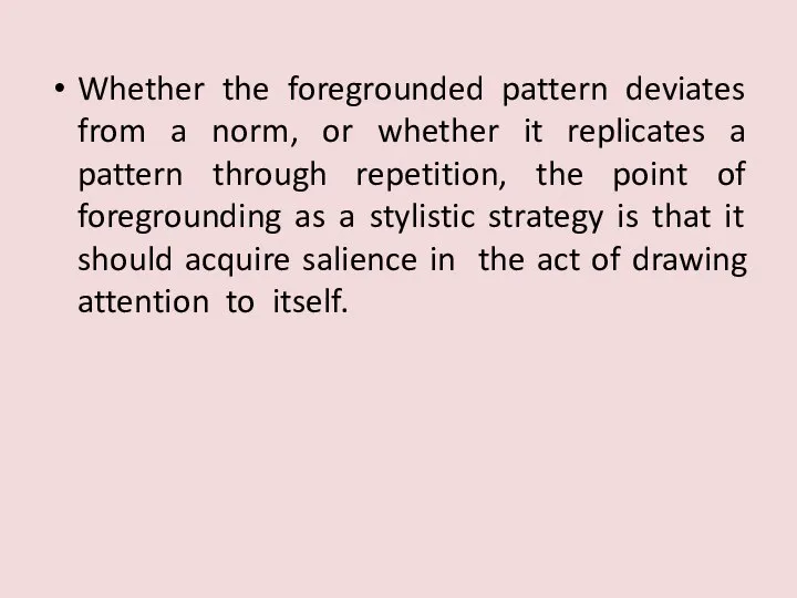 Whether the foregrounded pattern deviates from a norm, or whether it