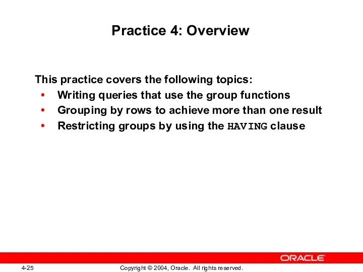 Practice 4: Overview This practice covers the following topics: Writing queries