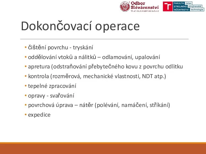 Dokončovací operace čištění povrchu - tryskání oddělování vtoků a nálitků –