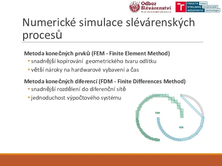 Numerické simulace slévárenských procesů Metoda konečných prvků (FEM - Finite Element