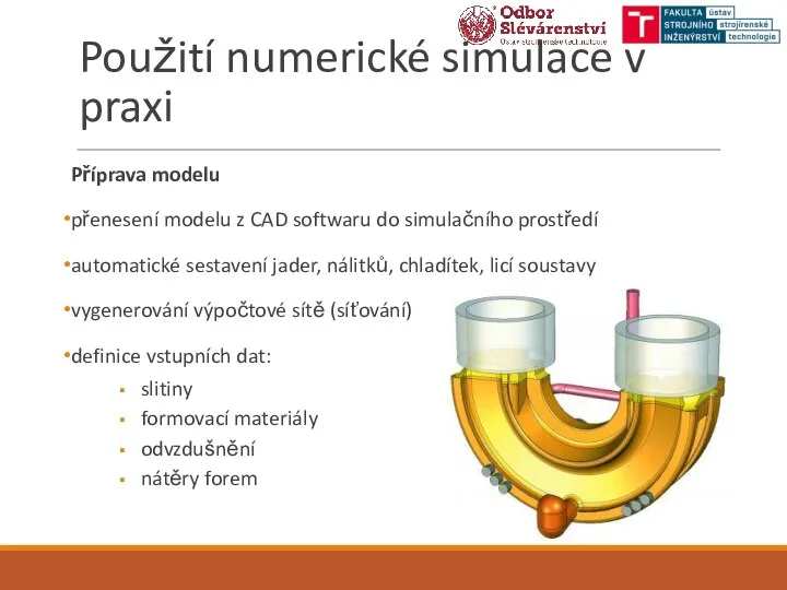 Použití numerické simulace v praxi Příprava modelu přenesení modelu z CAD