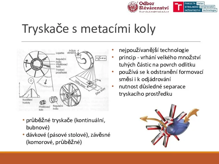 Tryskače s metacími koly nejpoužívanější technologie princip - vrhání velkého množství