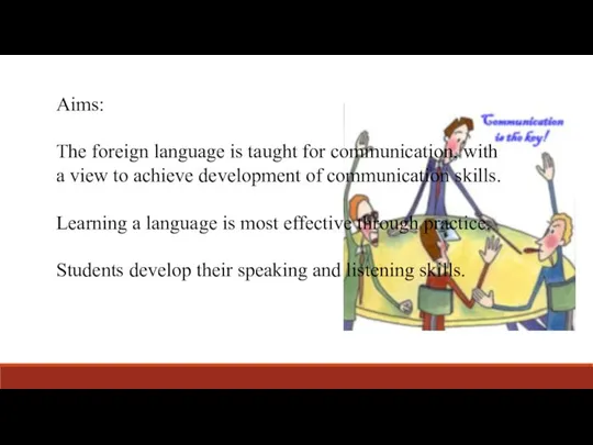 Aims: The foreign language is taught for communication, with a view