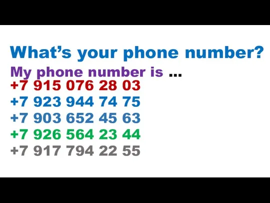 What’s your phone number? My phone number is … +7 915