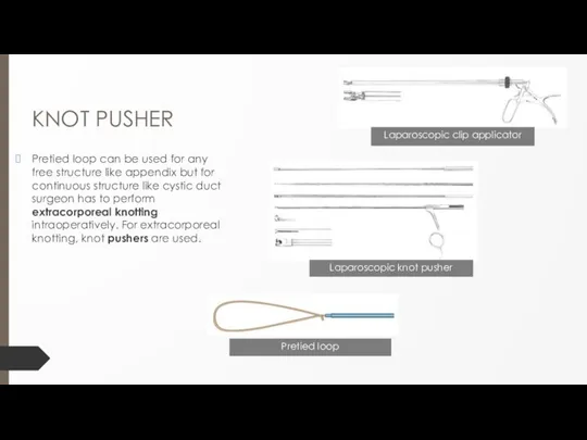 KNOT PUSHER Pretied loop can be used for any free structure