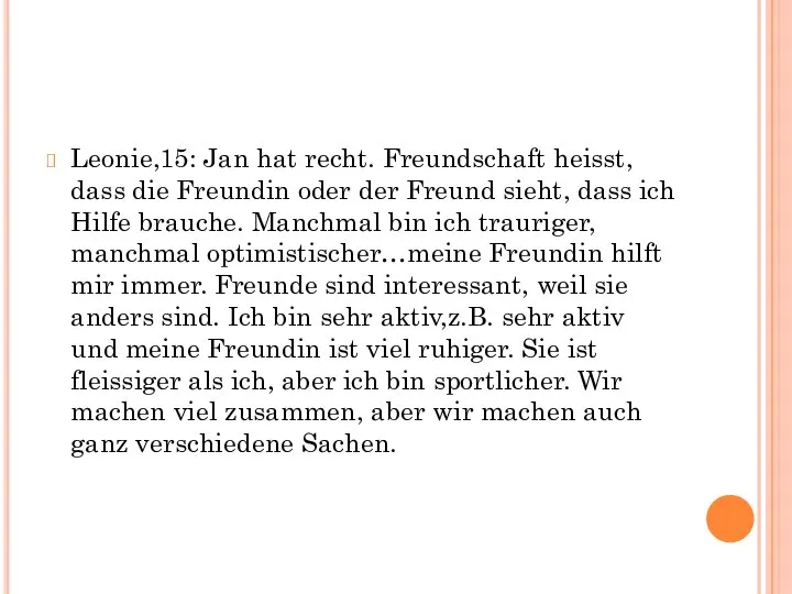 Leonie,15: Jan hat recht. Freundschaft heisst, dass die Freundin oder der