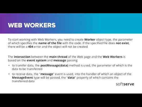 WEB WORKERS To start working with Web Workers, you need to