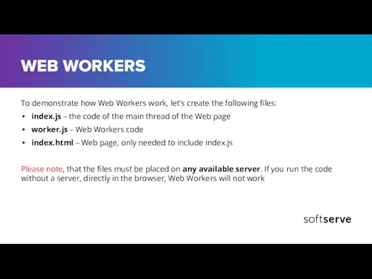 WEB WORKERS To demonstrate how Web Workers work, let's create the
