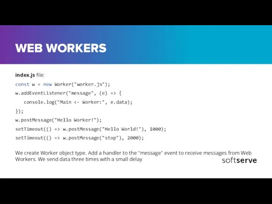 WEB WORKERS index.js file: const w = new Worker("worker.js"); w.addEventListener("message", (e)